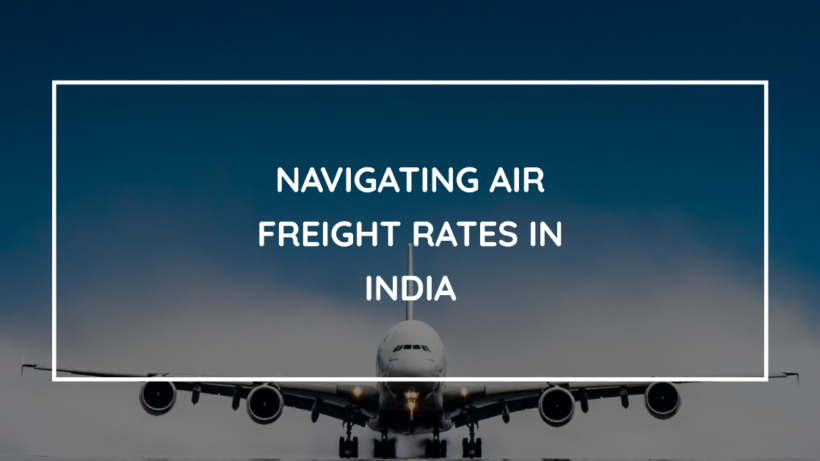 Understanding Air Freight Rates in India_satgururoadlines.in