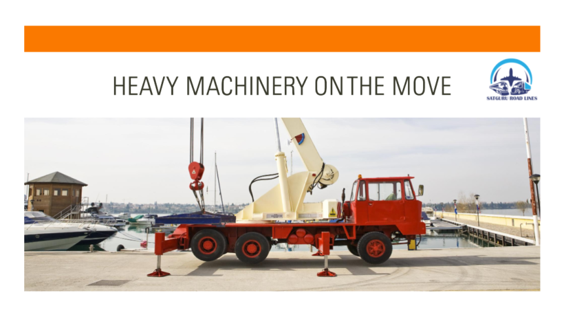 Heavy Machinery on the Move_satgururoadlines.in
