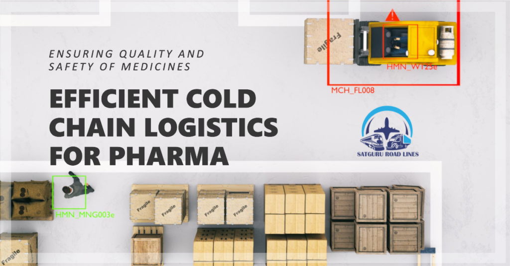 Cold Chain Logistics for Pharmaceutical Manufacturers_satgururoadlines.in
