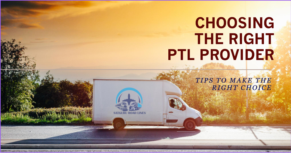 Tips for Choosing a PTL Provider_satgururoadlines.in